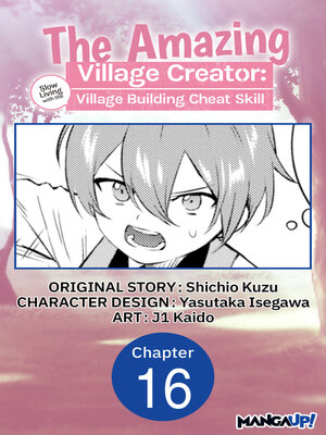 cover image of The Amazing Village Creator: Slow Living with the Village Building Cheat Skill, Chapter 16